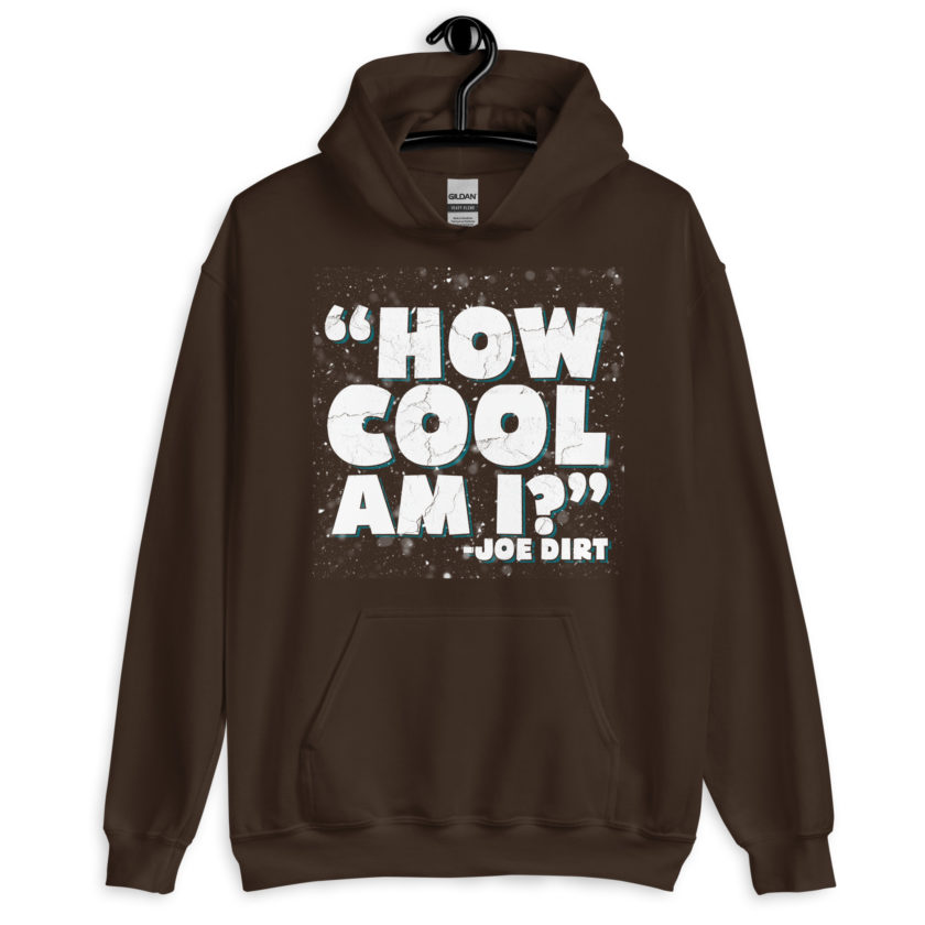 How cool am I? -Joe Dirt Unisex Hoodie - Image 4