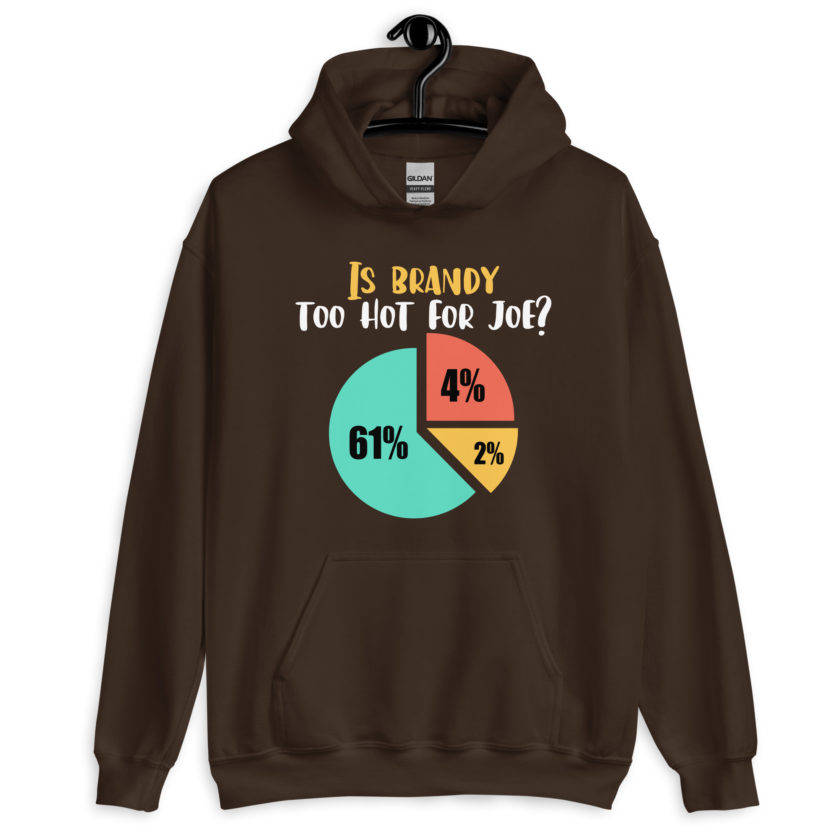 Is brandy too hot for joe - Joe Dirt Film Unisex Hoodie