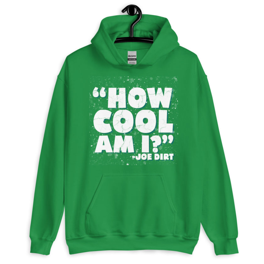 How cool am I? -Joe Dirt Unisex Hoodie - Image 7