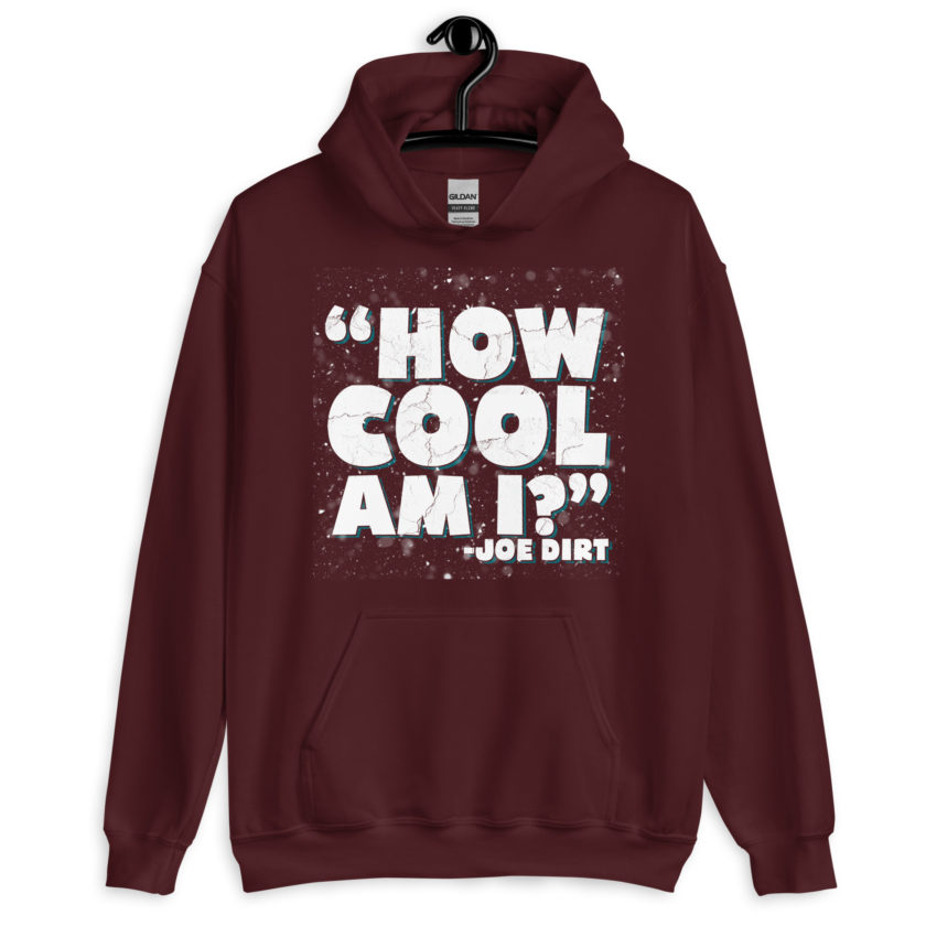 How cool am I? -Joe Dirt Unisex Hoodie - Image 3