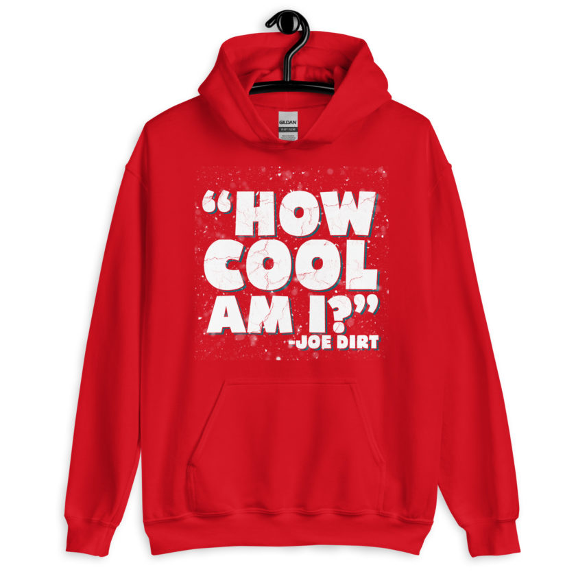 How cool am I? -Joe Dirt Unisex Hoodie - Image 5