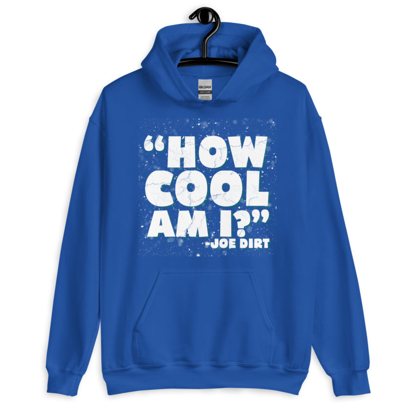 How cool am I? -Joe Dirt Unisex Hoodie - Image 6