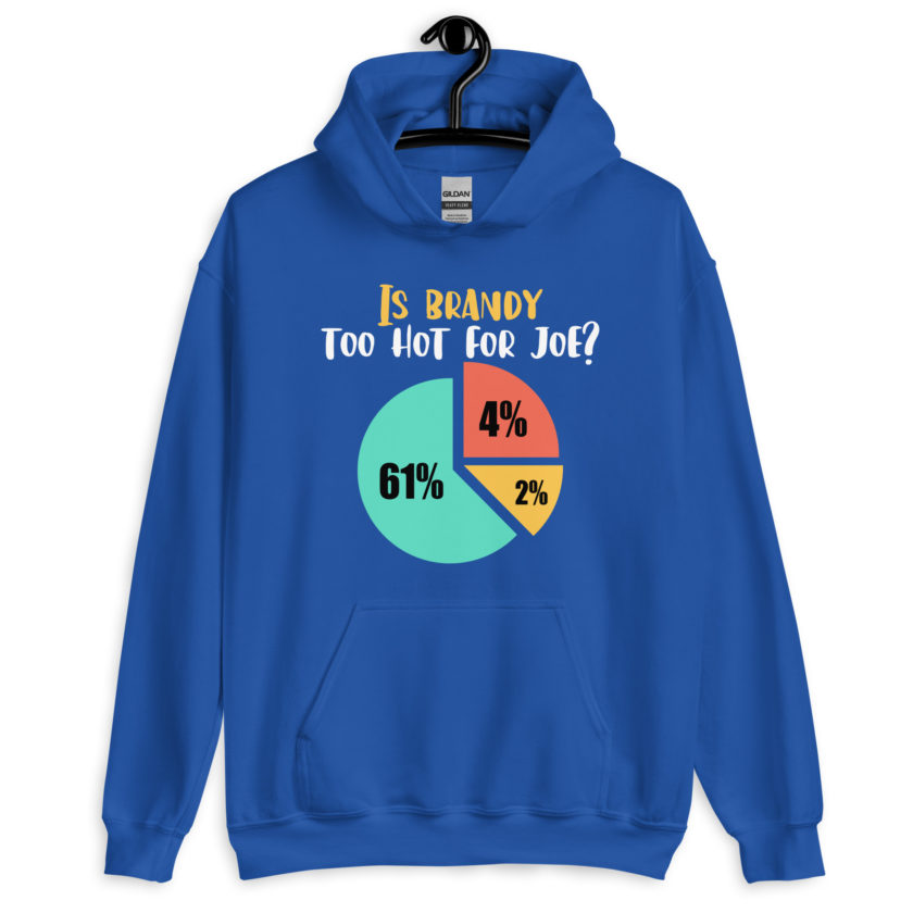 Is brandy too hot for joe - Joe Dirt Film Unisex Hoodie - Image 7