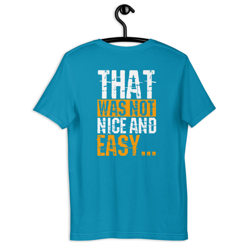 Alright Happy, Nice and easy.. That was not nice and Easy! Unisex t-shirt - Image 18