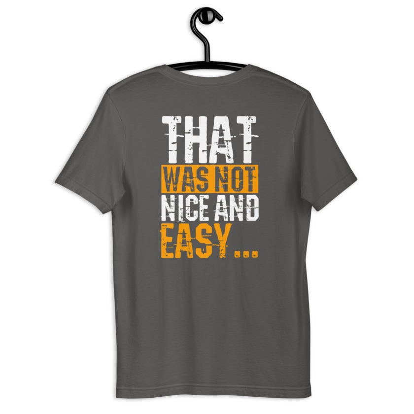 Alright Happy, Nice and easy.. That was not nice and Easy! Unisex t-shirt - Image 16