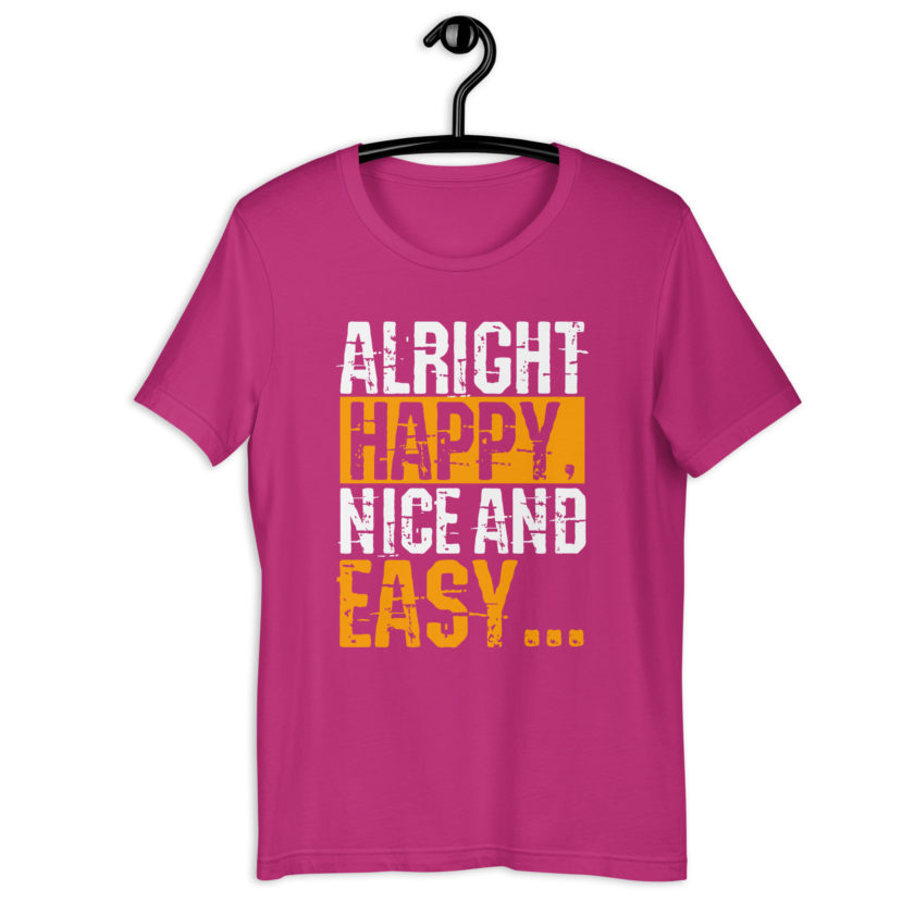 Alright Happy, Nice and easy.. That was not nice and Easy! Unisex t-shirt - Image 13