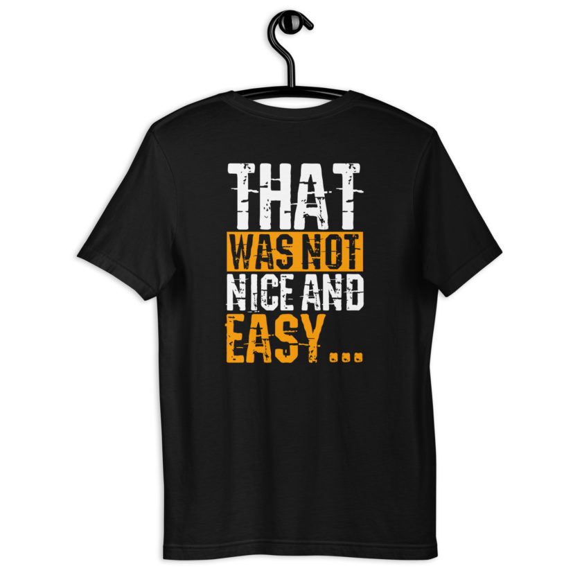 Alright Happy, Nice and easy.. That was not nice and Easy! Unisex t-shirt - Image 3