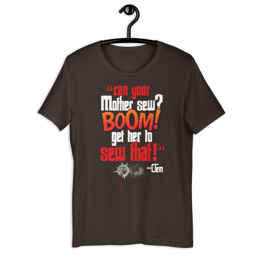 Can your mother sew? BOOM! Get her to sew that! -Clem, Joe Dirt Film - Image 4