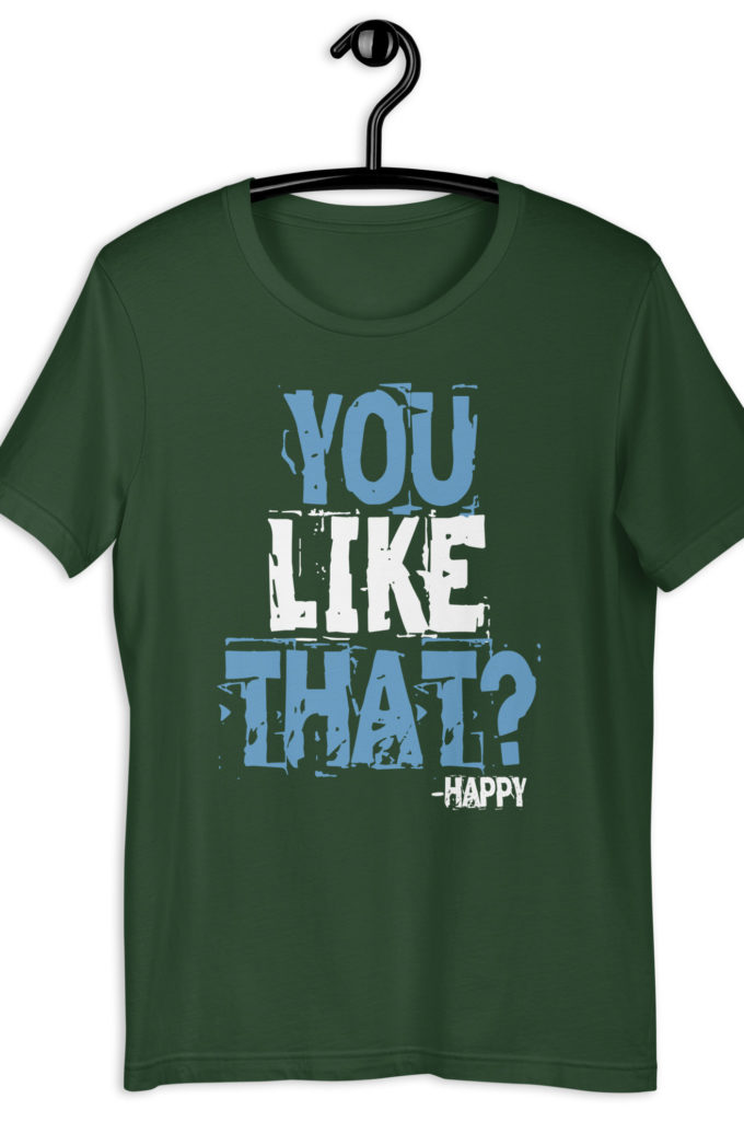 You like that? -Happy, Happy Gilmore Unisex t-shirt
