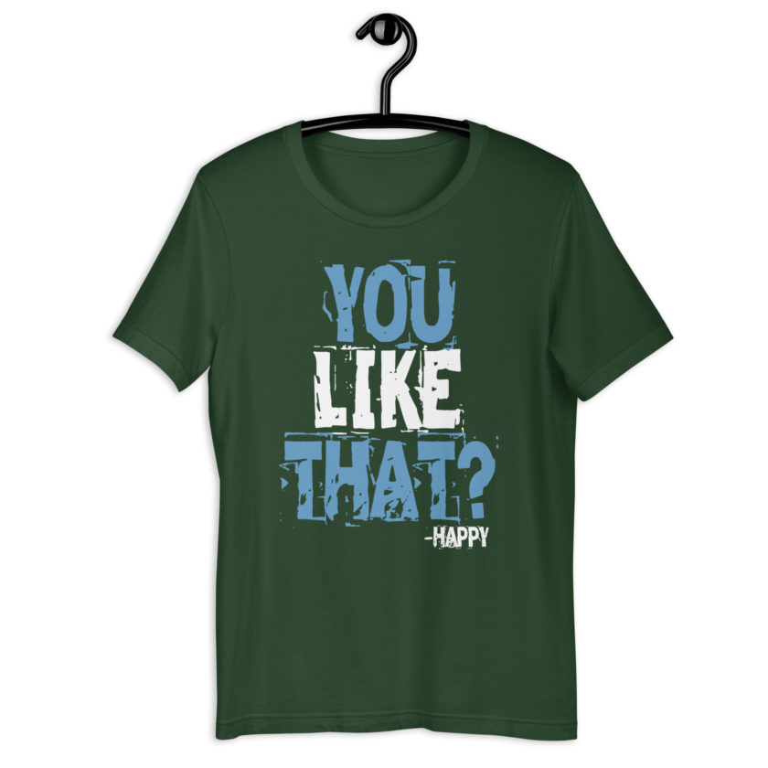 You like that? -Happy, Happy Gilmore Unisex t-shirt