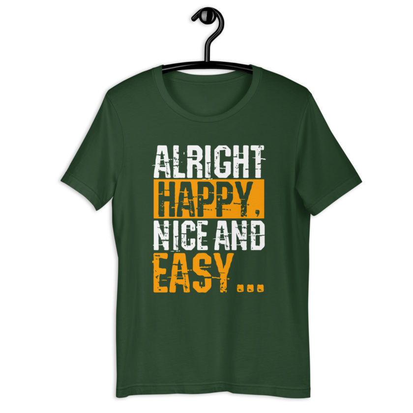 Alright Happy, Nice and easy.. That was not nice and Easy! Unisex t-shirt - Image 9
