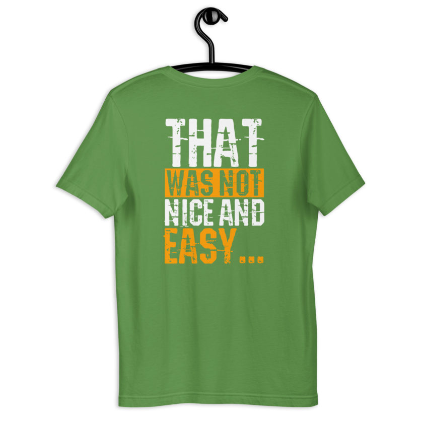 Alright Happy, Nice and easy.. That was not nice and Easy! Unisex t-shirt - Image 22