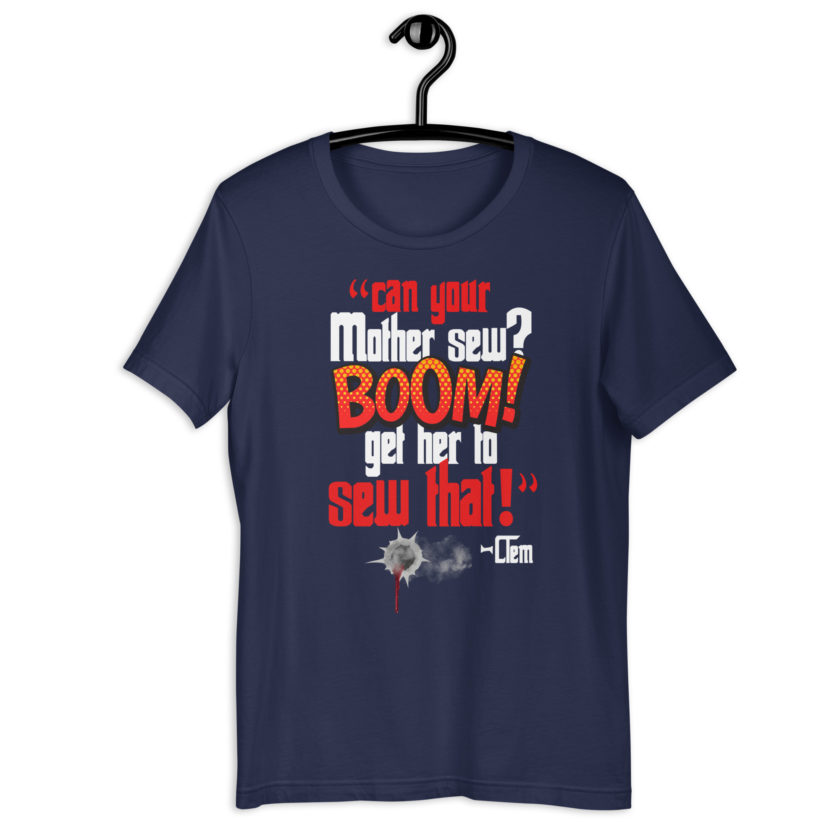 Can your mother sew? BOOM! Get her to sew that! -Clem, Joe Dirt Film - Image 3