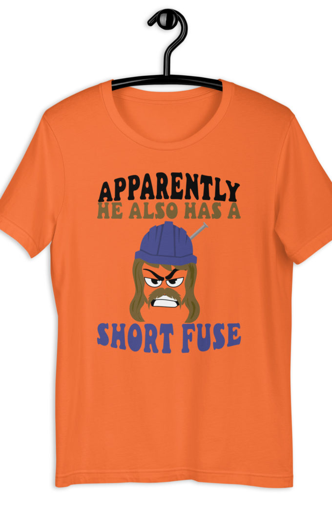 Apparently he also has a short fuse. -Happy, Happy Gilmore Unisex t-shirt