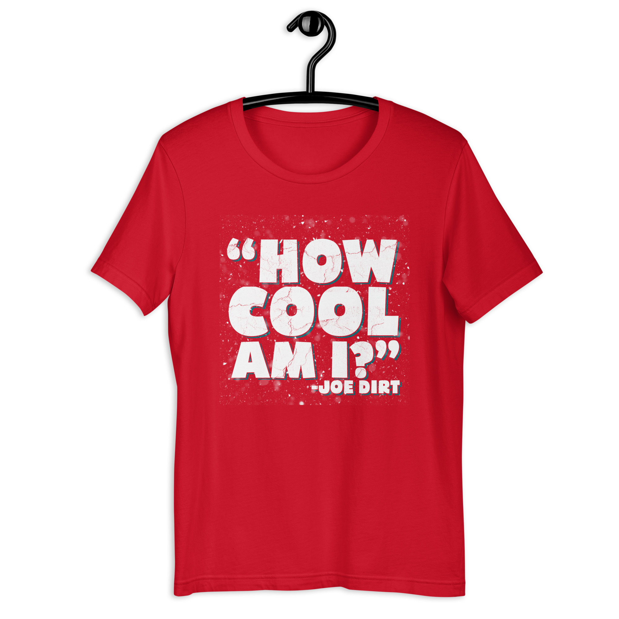 How cool am I? -Joe Dirt Unisex t-shirt - Image 4