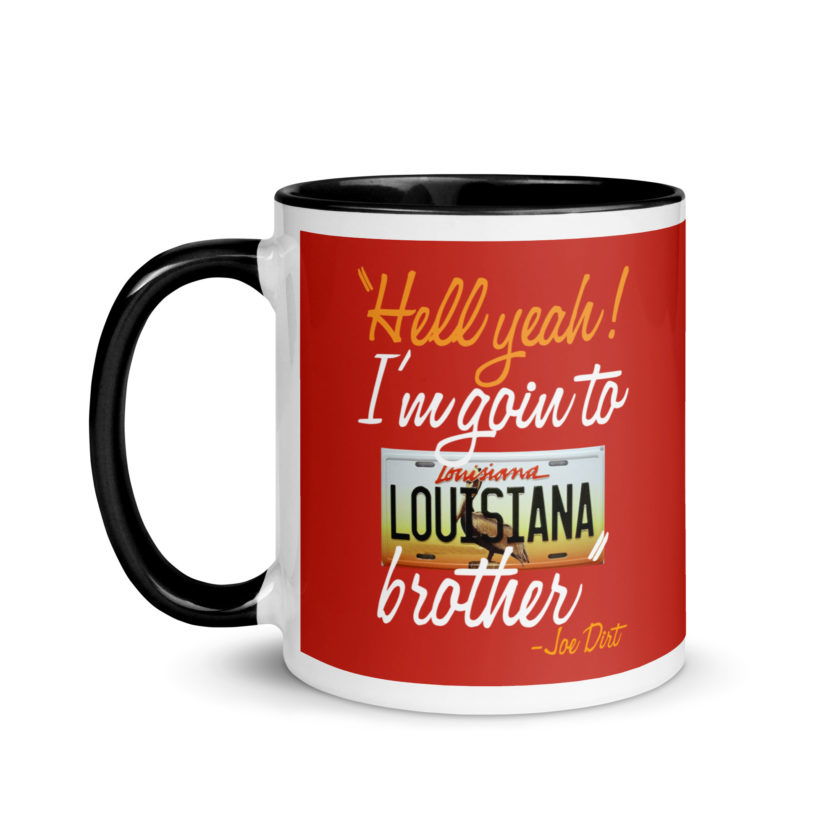 Hell yeah! I'm goin to Louisiana, Brother! -Joe Dirt Mug with Color Inside - Image 4