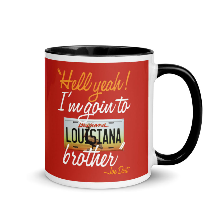 Hell yeah! I'm goin to Louisiana, Brother! -Joe Dirt Mug with Color Inside - Image 2