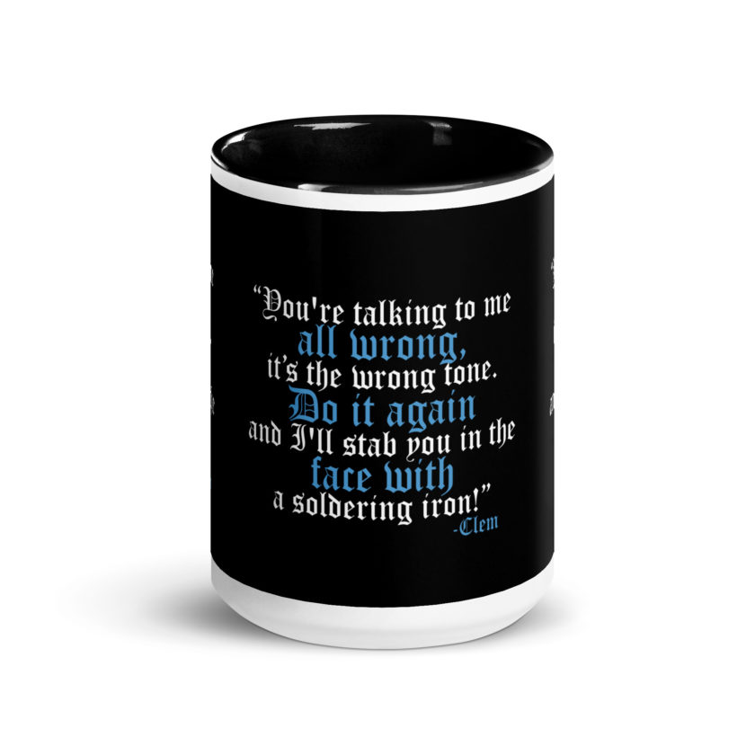 You're talking to me all wrong, its the wrong tone. Do it again and I'll stab you in the face with a soldering iron! -Clem, Joe Dirt Film - Image 5