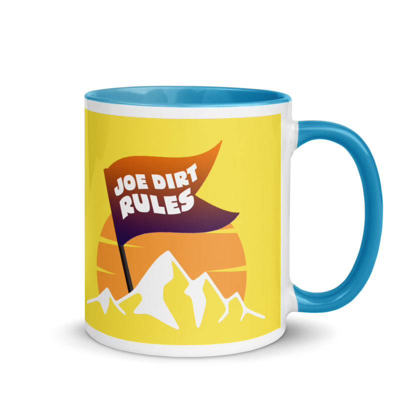 Joe Dirt Rules Mug with Color Inside - Image 26