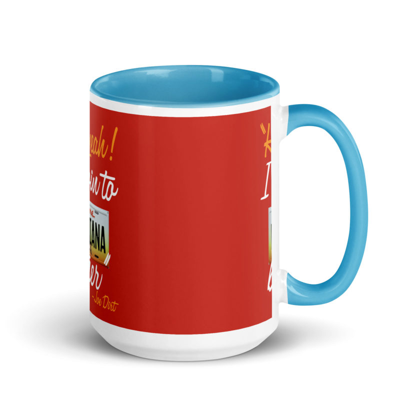 Hell yeah! I'm goin to Louisiana, Brother! -Joe Dirt Mug with Color Inside - Image 28