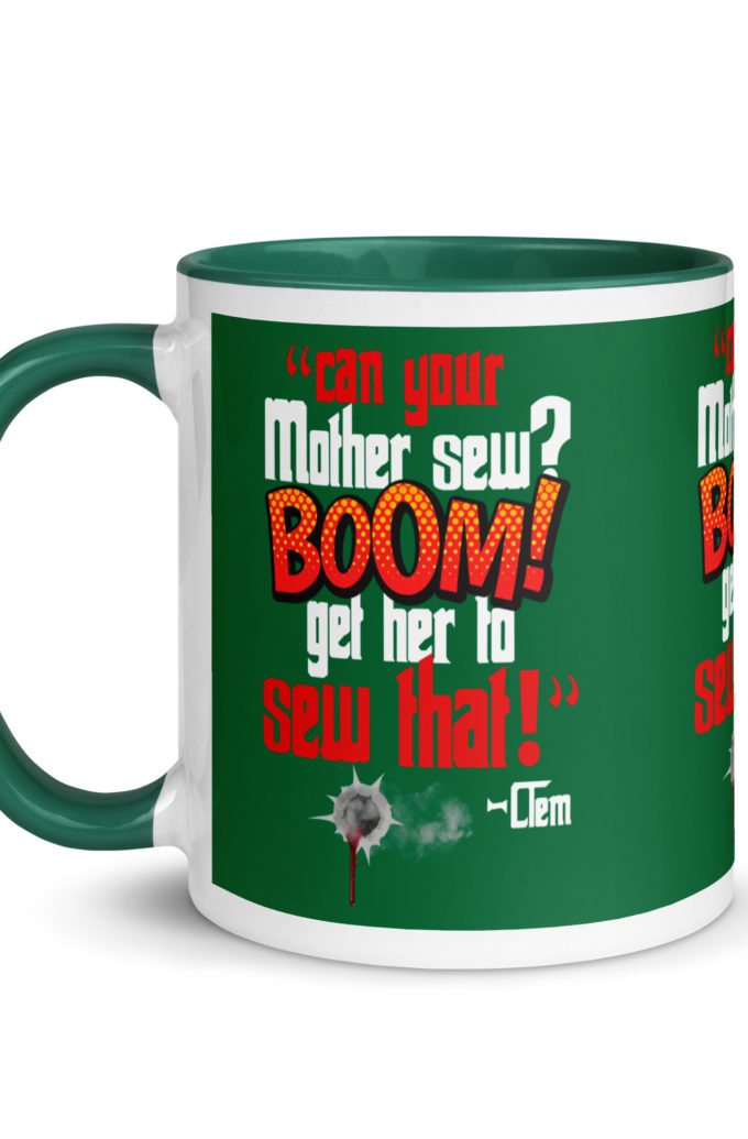 Can your mother sew? BOOM! Get her to sew that! -Clem, Joe Dirt Film