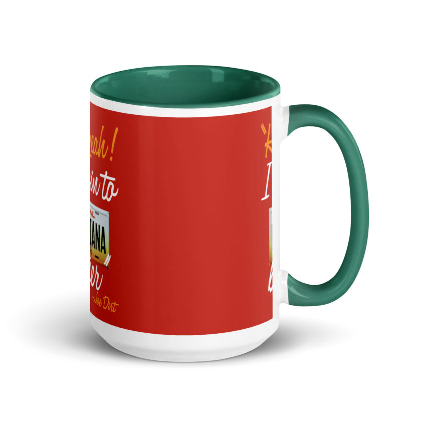 Hell yeah! I'm goin to Louisiana, Brother! -Joe Dirt Mug with Color Inside - Image 19