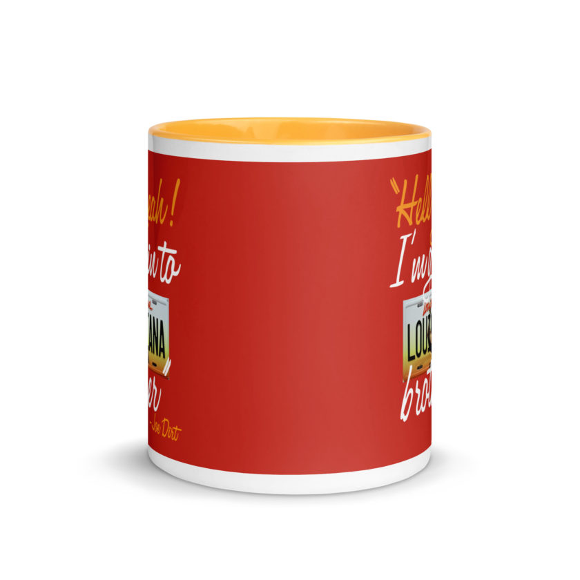 Hell yeah! I'm goin to Louisiana, Brother! -Joe Dirt Mug with Color Inside - Image 35