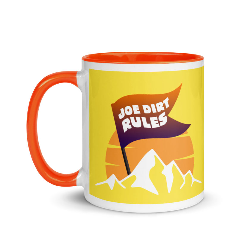 Joe Dirt Rules Mug with Color Inside - Image 25