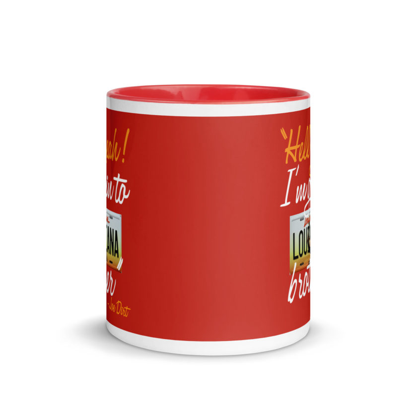 Hell yeah! I'm goin to Louisiana, Brother! -Joe Dirt Mug with Color Inside - Image 12