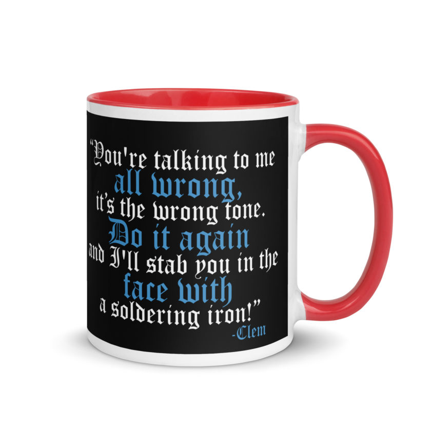 You're talking to me all wrong, its the wrong tone. Do it again and I'll stab you in the face with a soldering iron! -Clem, Joe Dirt Film - Image 10
