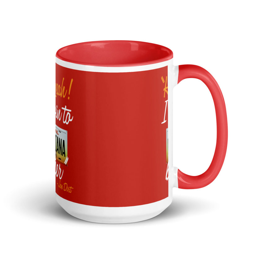 Hell yeah! I'm goin to Louisiana, Brother! -Joe Dirt Mug with Color Inside - Image 13