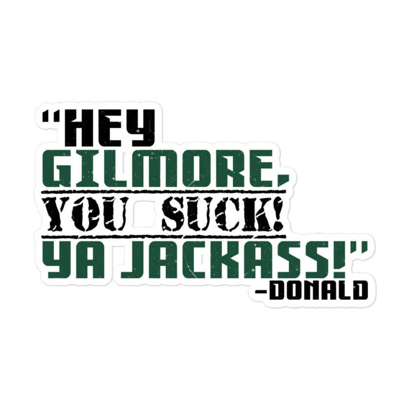Hey Gilmore, you suck! Ya Jackass! -Donald, Happy Gilmore - Image 3