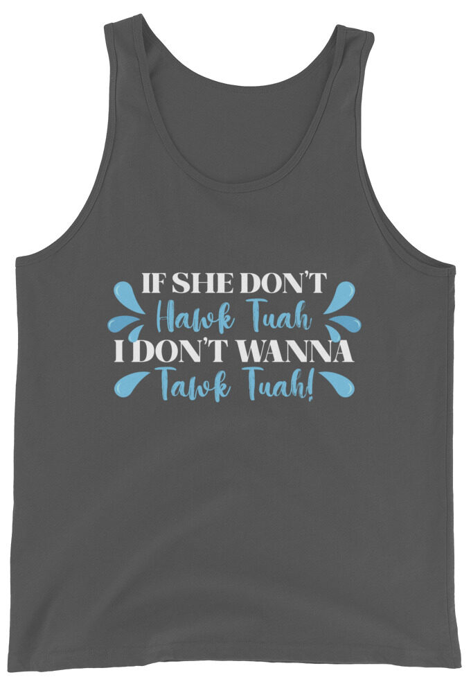 If she don't HAWK Tuah, I don't wanna Tawk Tuah! Men's Tank Top