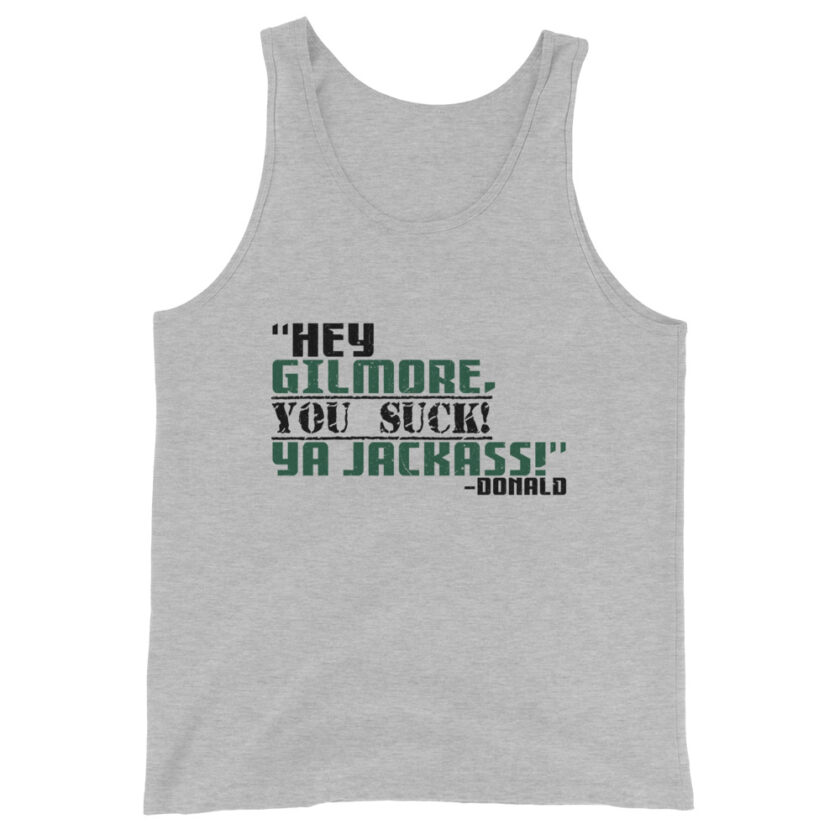 Hey Gilmore, you suck! Ya Jackass! -Donald, Happy Gilmore - Image 3