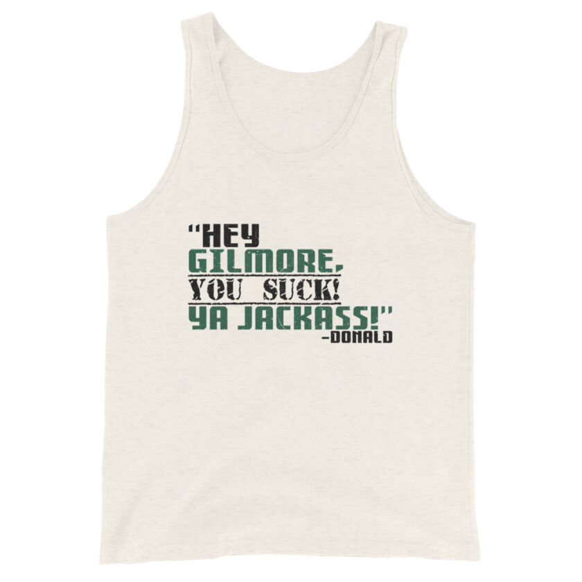 Hey Gilmore, you suck! Ya Jackass! -Donald, Happy Gilmore - Image 4