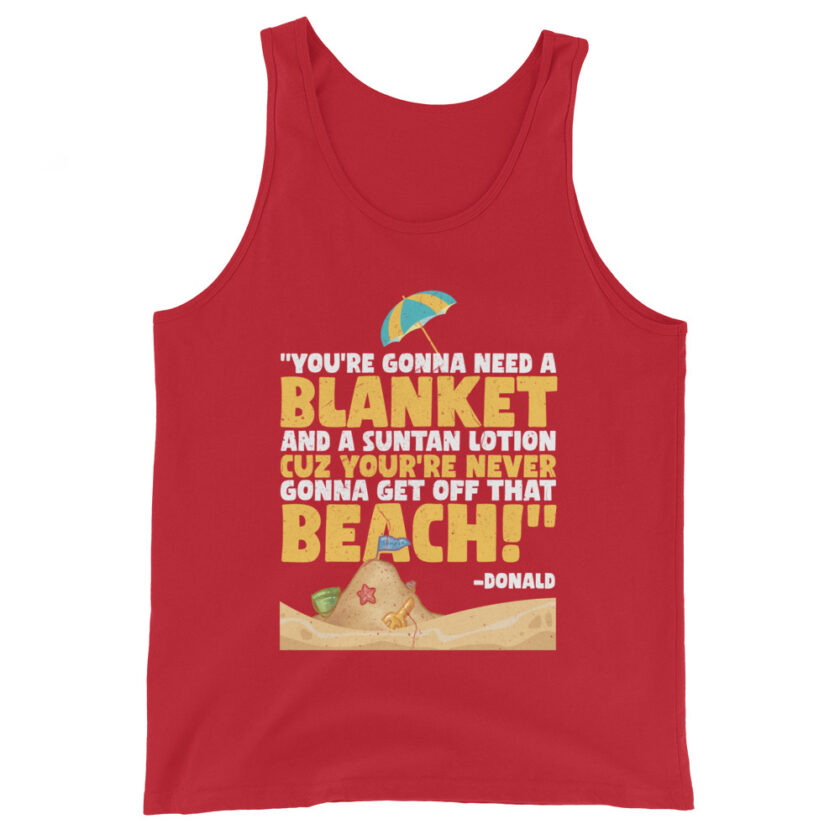 You're gonna need a blanket and suntan lotion cuz you're never gonna get off that beach! -Donald, Happy Gilmore - Image 4