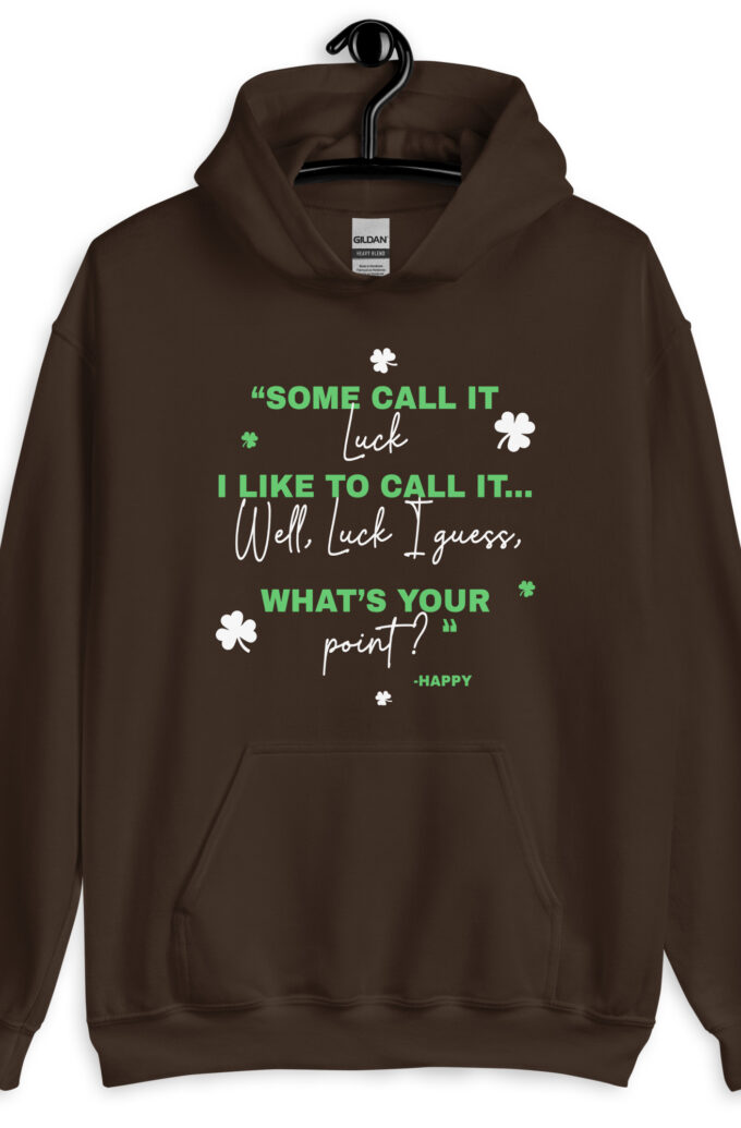 Some call it luck, I like to call it...Well, luck I guess. Whats your point? -Happy, Happy Gilmore