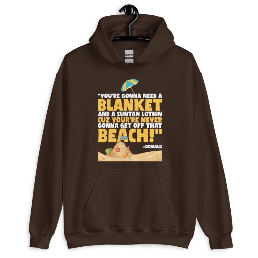 You're gonna need a blanket and suntan lotion cuz you're never gonna get off that beach! -Donald, Happy Gilmore - Image 5