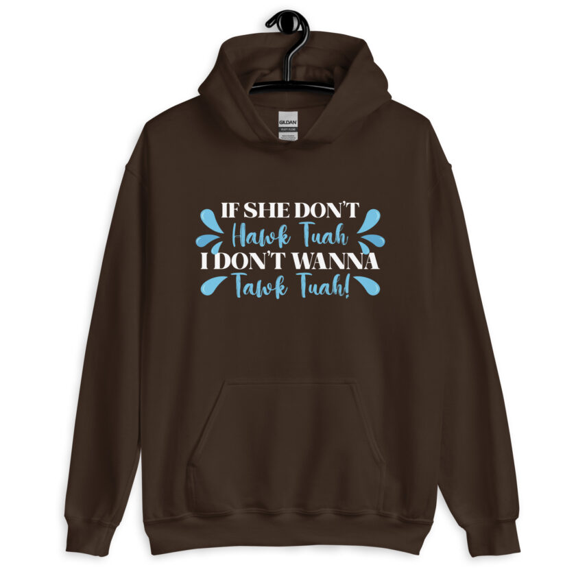 If she don't HAWK Tuah, I don't wanna Tawk Tuah! Unisex Hoodie - Image 5