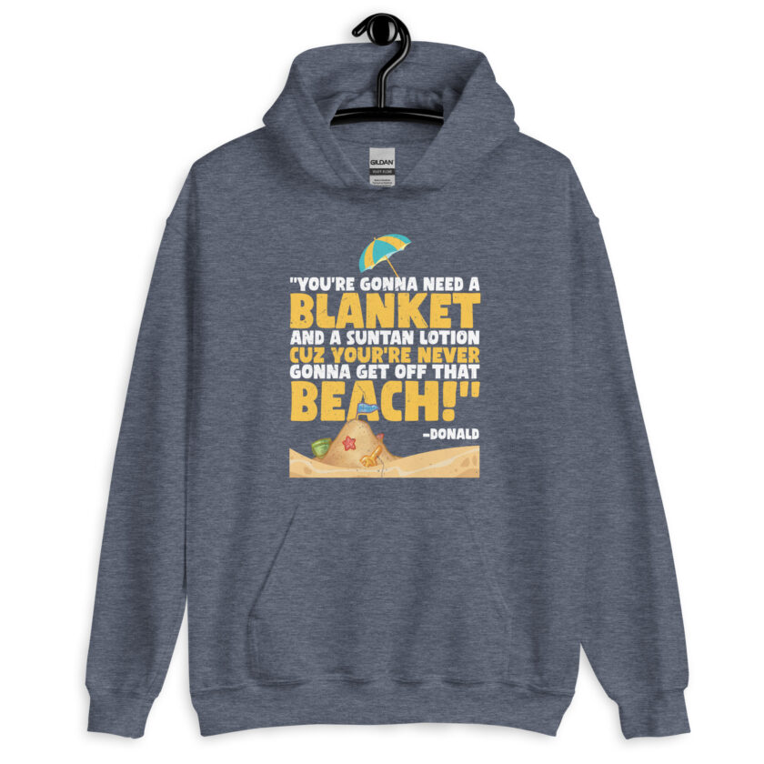 You're gonna need a blanket and suntan lotion cuz you're never gonna get off that beach! -Donald, Happy Gilmore - Image 10