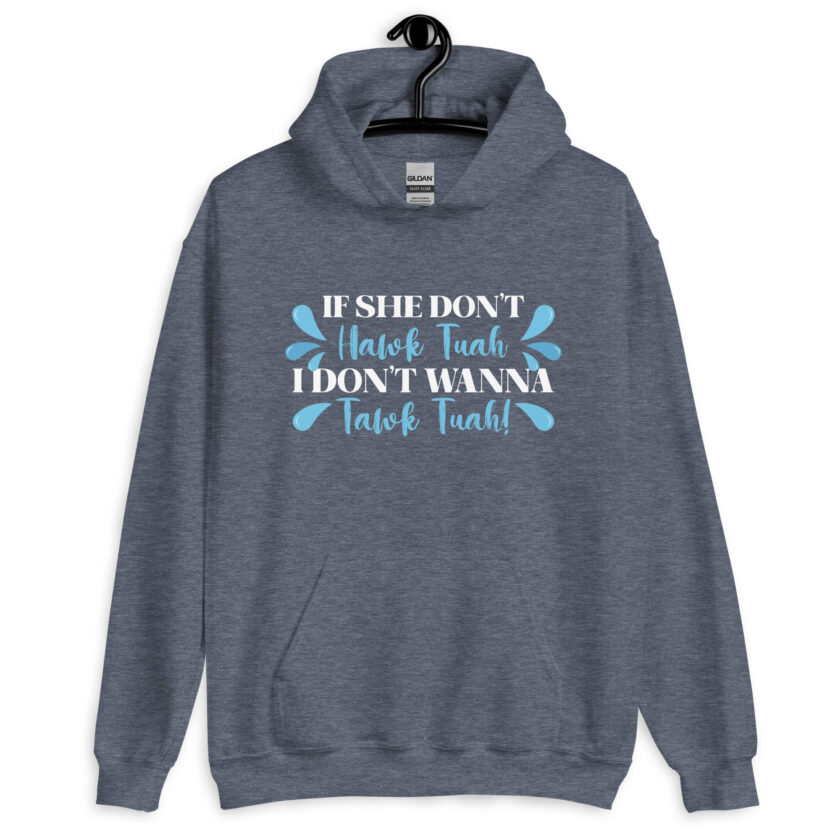 If she don't HAWK Tuah, I don't wanna Tawk Tuah! Unisex Hoodie - Image 9
