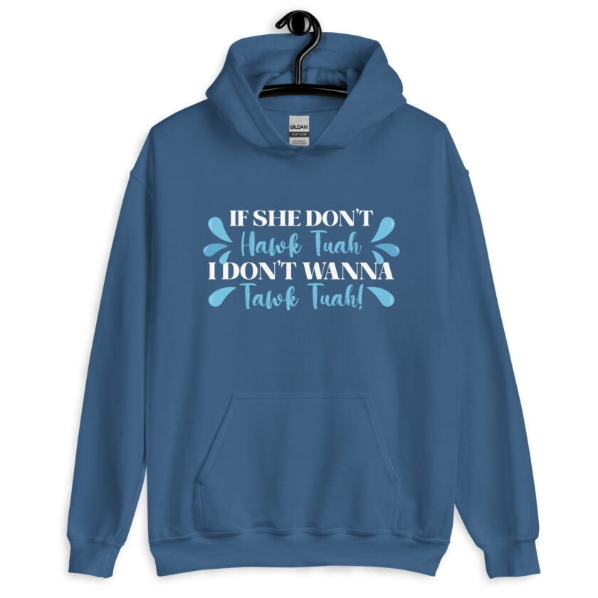 If she don't HAWK Tuah, I don't wanna Tawk Tuah! Unisex Hoodie