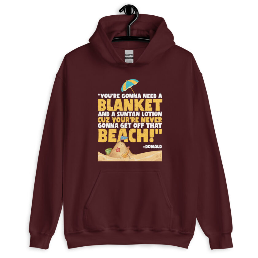 You're gonna need a blanket and suntan lotion cuz you're never gonna get off that beach! -Donald, Happy Gilmore - Image 4