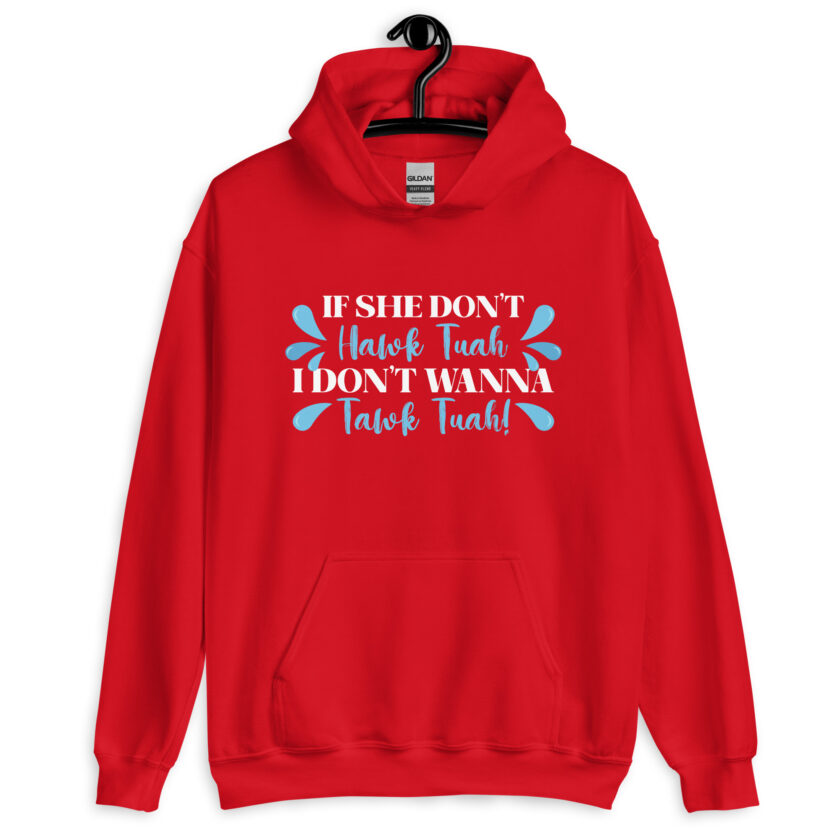 If she don't HAWK Tuah, I don't wanna Tawk Tuah! Unisex Hoodie - Image 6