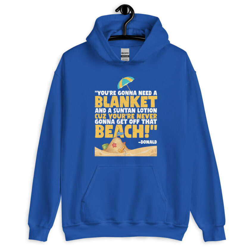You're gonna need a blanket and suntan lotion cuz you're never gonna get off that beach! -Donald, Happy Gilmore - Image 8
