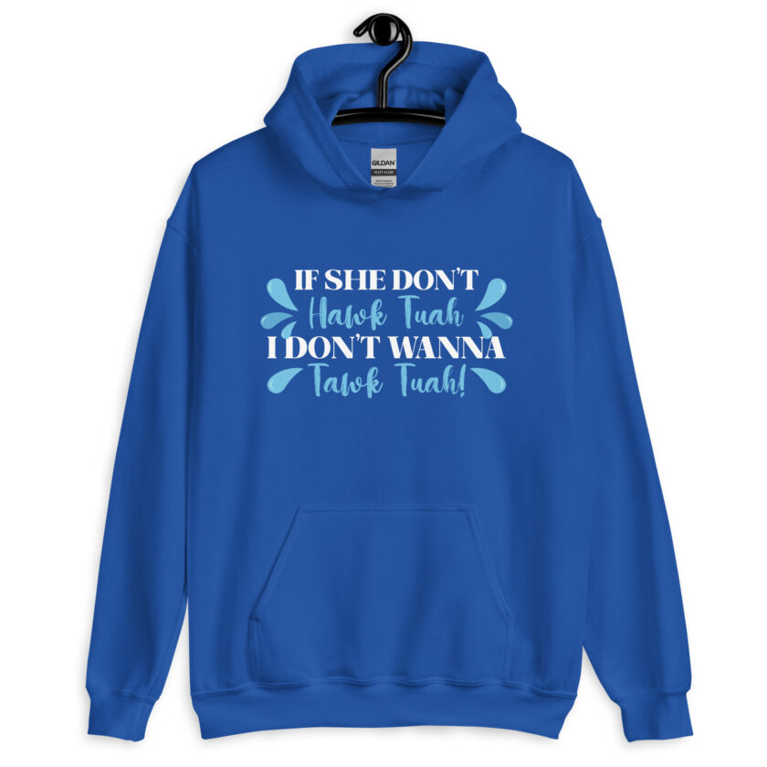 If she don't HAWK Tuah, I don't wanna Tawk Tuah! Unisex Hoodie - Image 8