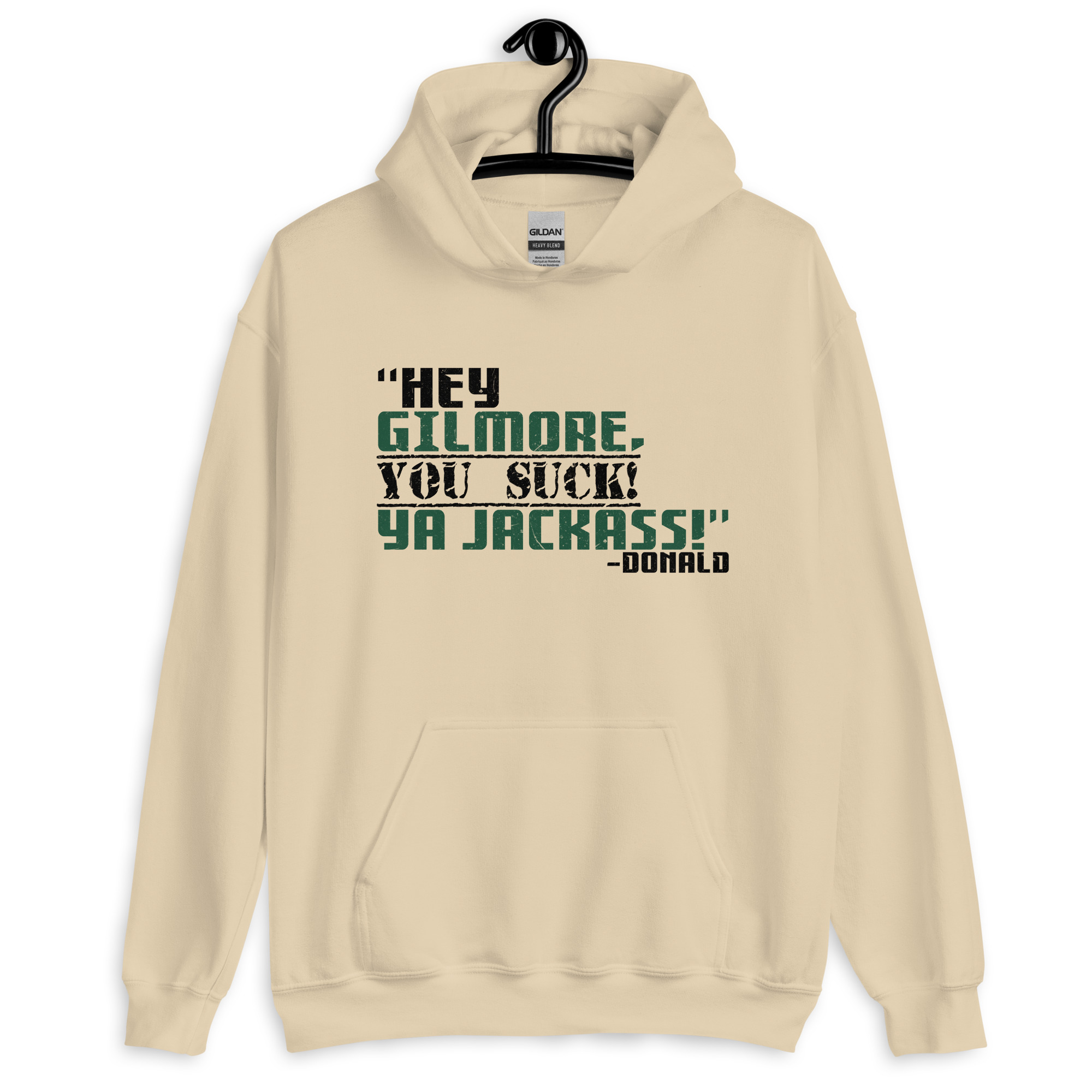 Hey Gilmore, you suck! Ya Jackass! -Donald, Happy Gilmore