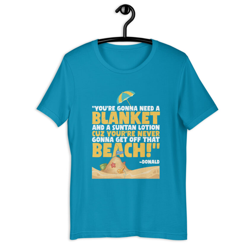You're gonna need a blanket and suntan lotion cuz you're never gonna get off that beach! -Donald, Happy Gilmore - Image 8