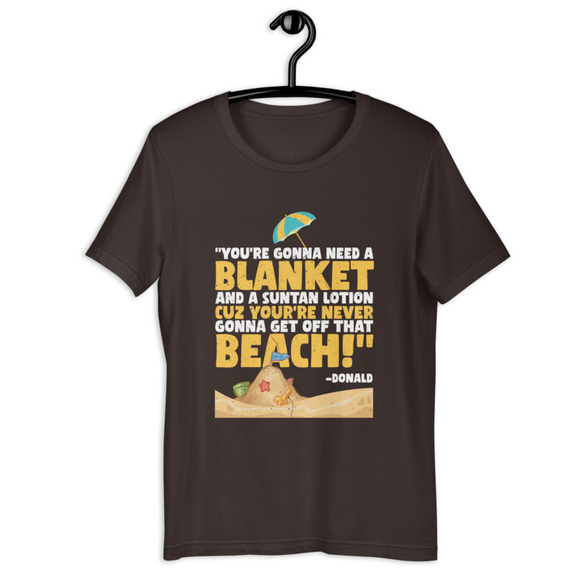 You're gonna need a blanket and suntan lotion cuz you're never gonna get off that beach! -Donald, Happy Gilmore - Image 3