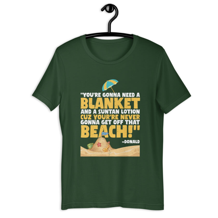 You're gonna need a blanket and suntan lotion cuz you're never gonna get off that beach! -Donald, Happy Gilmore - Image 4